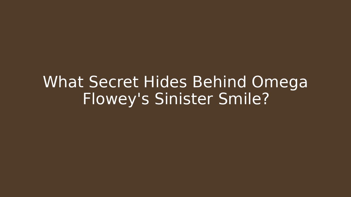 What Secret Hides Behind Omega Flowey's Sinister Smile?
