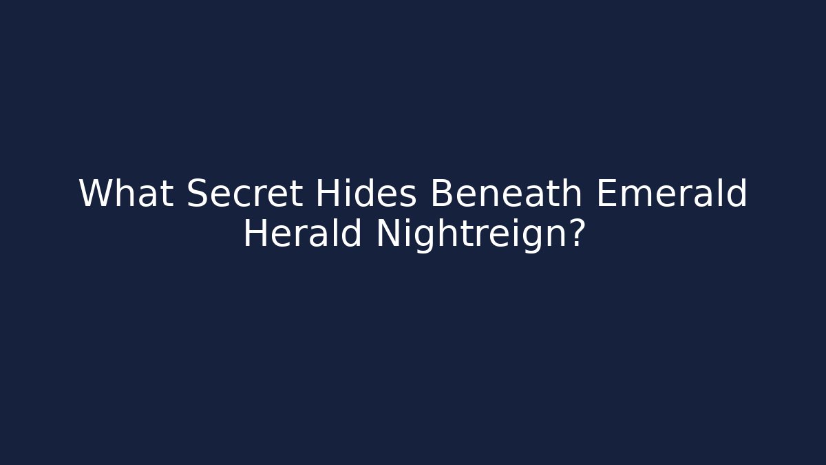 What Secret Hides Beneath Emerald Herald Nightreign?