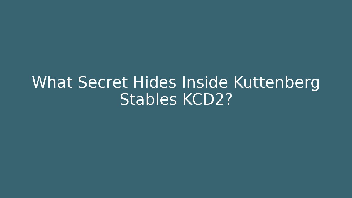 What Secret Hides Inside Kuttenberg Stables KCD2?