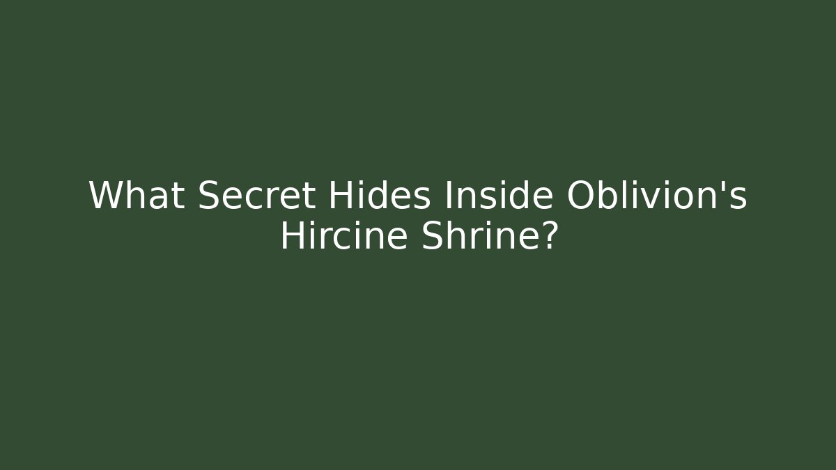 What Secret Hides Inside Oblivion's Hircine Shrine?