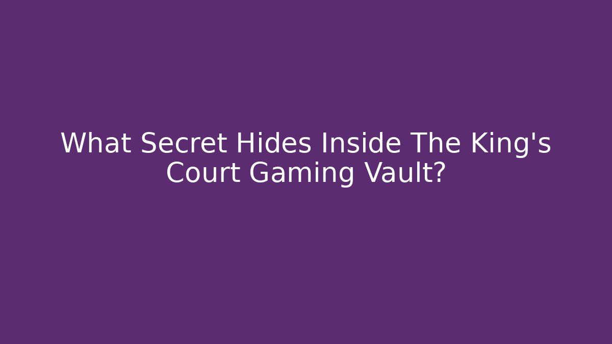 What Secret Hides Inside The King's Court Gaming Vault?
