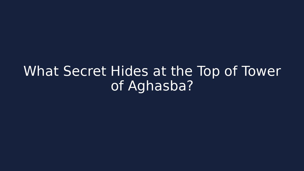 What Secret Hides at the Top of Tower of Aghasba? - Vintage E-Juice