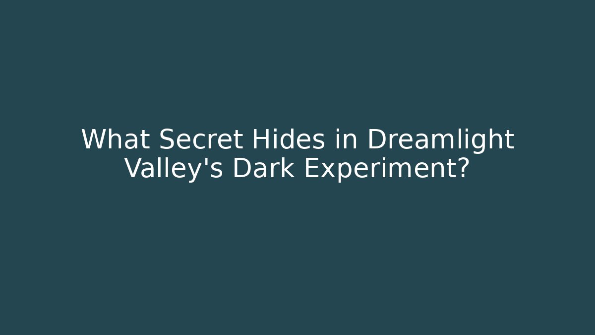 What Secret Hides in Dreamlight Valley's Dark Experiment?