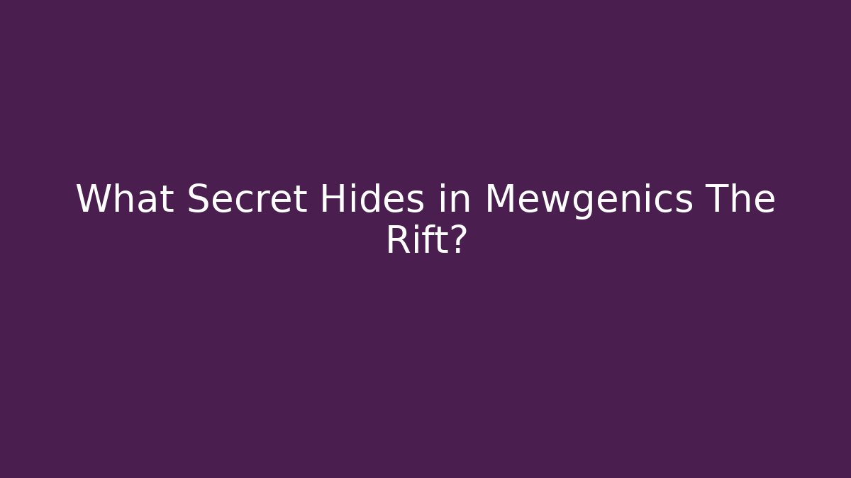What Secret Hides in Mewgenics The Rift?