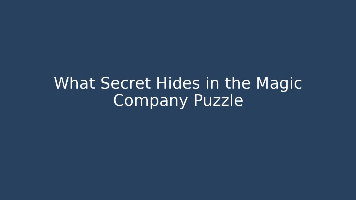 What Secret Hides in the Magic Company Puzzle