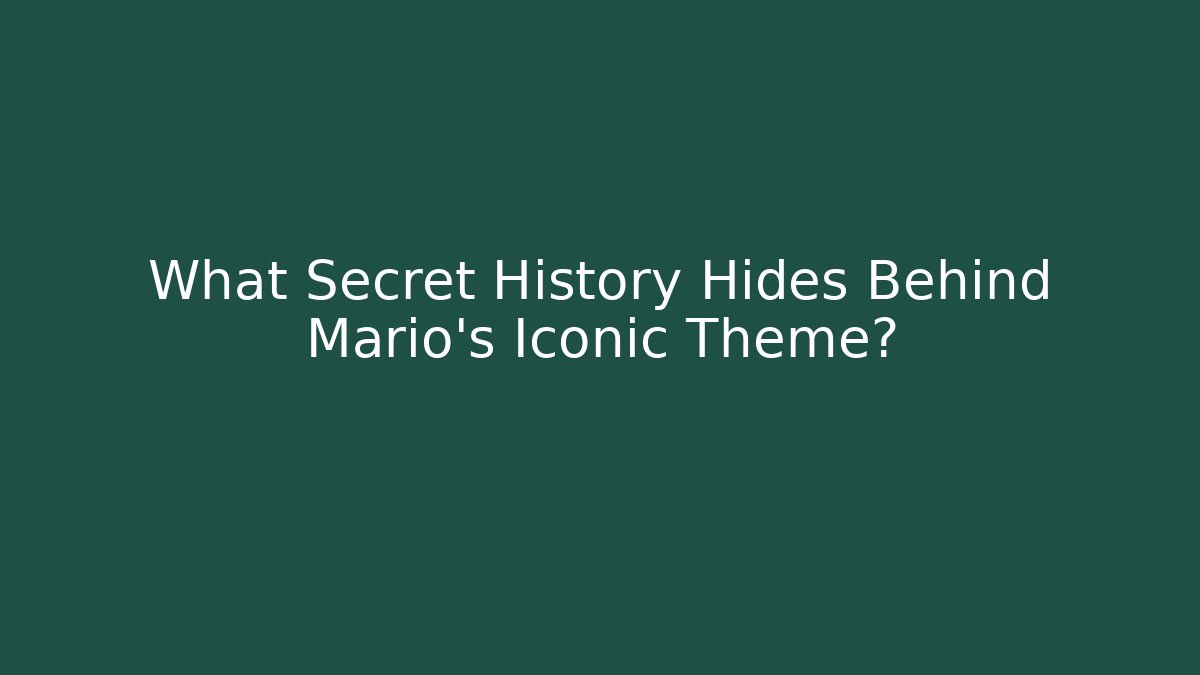 What Secret History Hides Behind Mario's Iconic Theme?