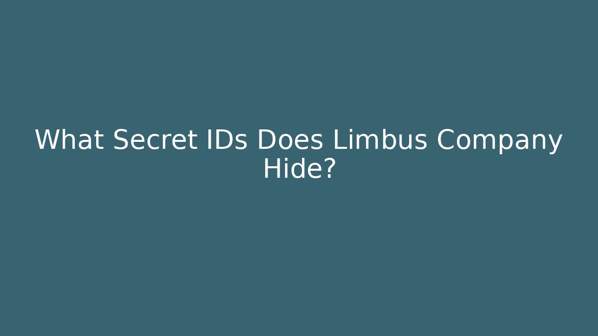 What Secret IDs Does Limbus Company Hide?