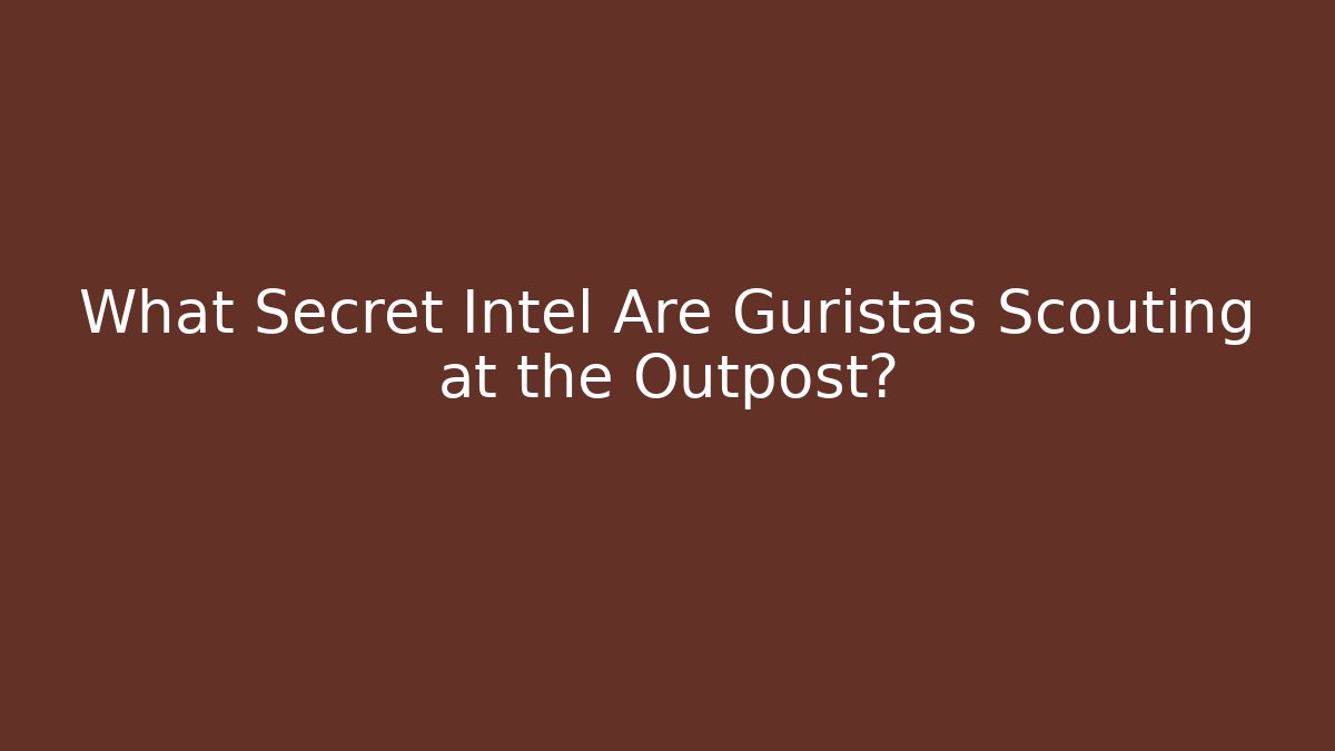 What Secret Intel Are Guristas Scouting at the Outpost?