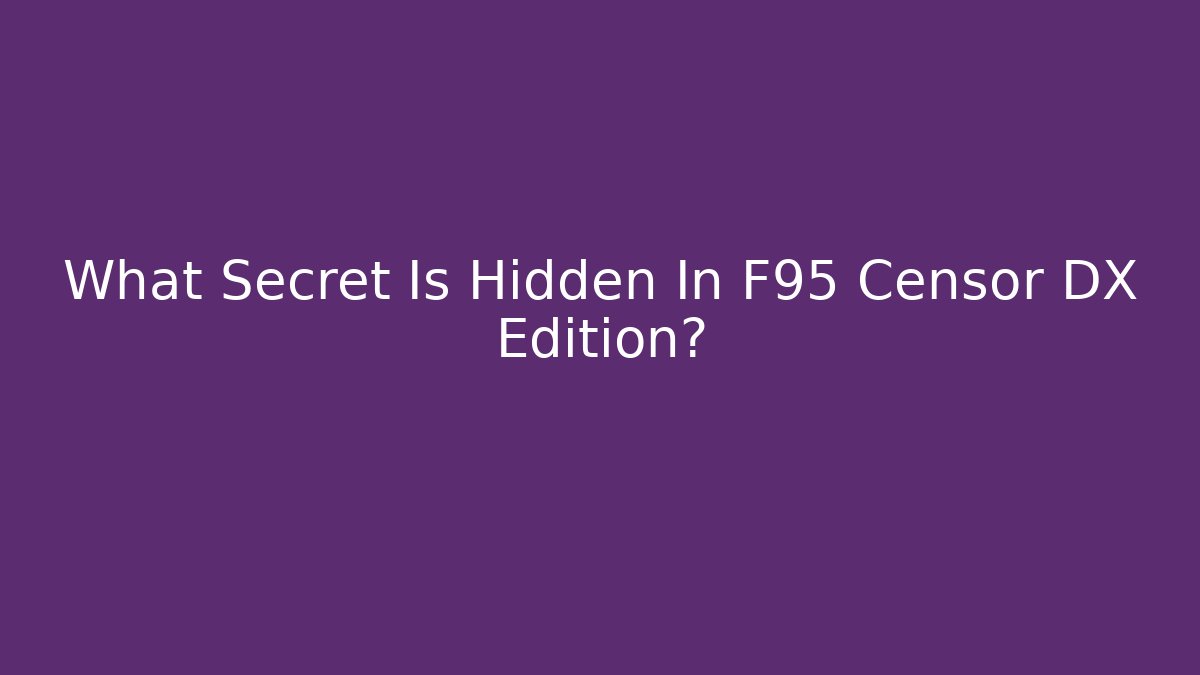 What Secret Is Hidden In F95 Censor DX Edition?