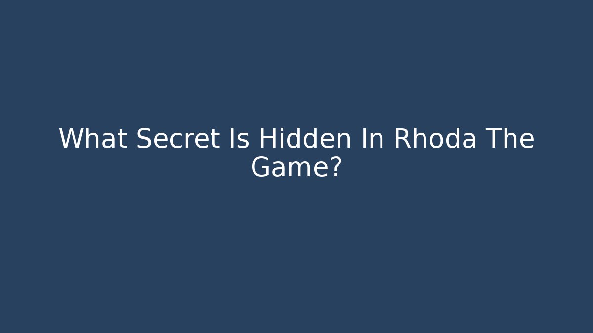 What Secret Is Hidden In Rhoda The Game?