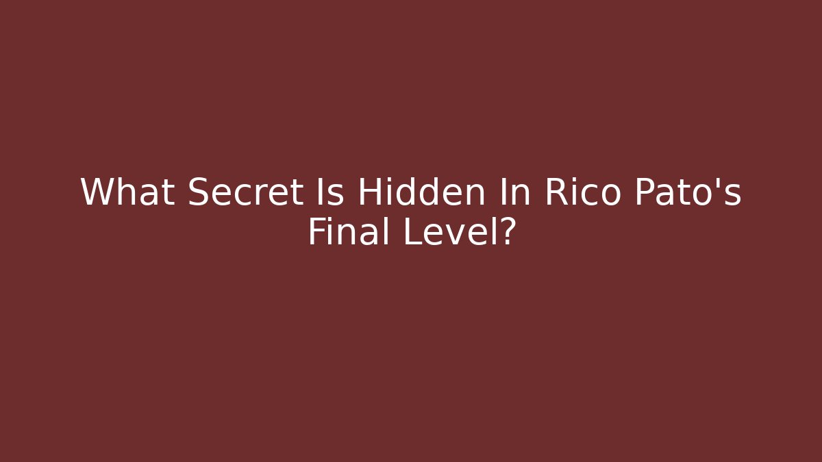 What Secret Is Hidden In Rico Pato's Final Level?
