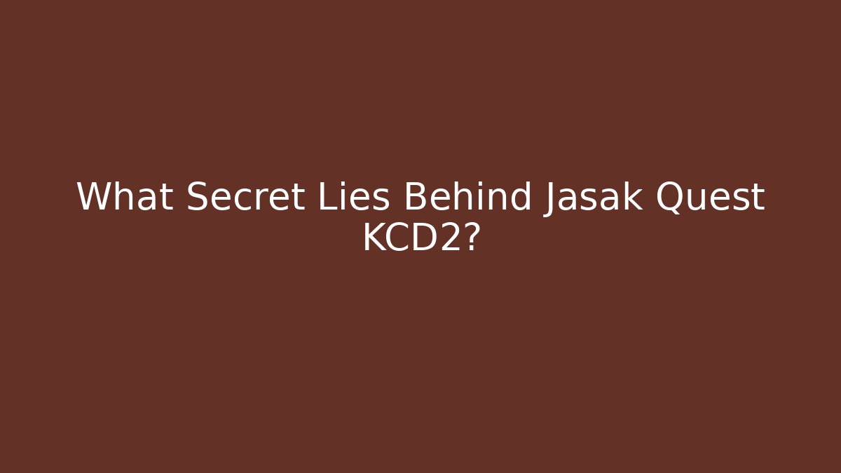 What Secret Lies Behind Jasak Quest KCD2? - Vintage E-Juice