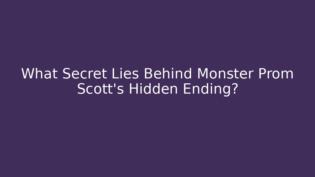 What Secret Lies Behind Monster Prom Scott's Hidden Ending?