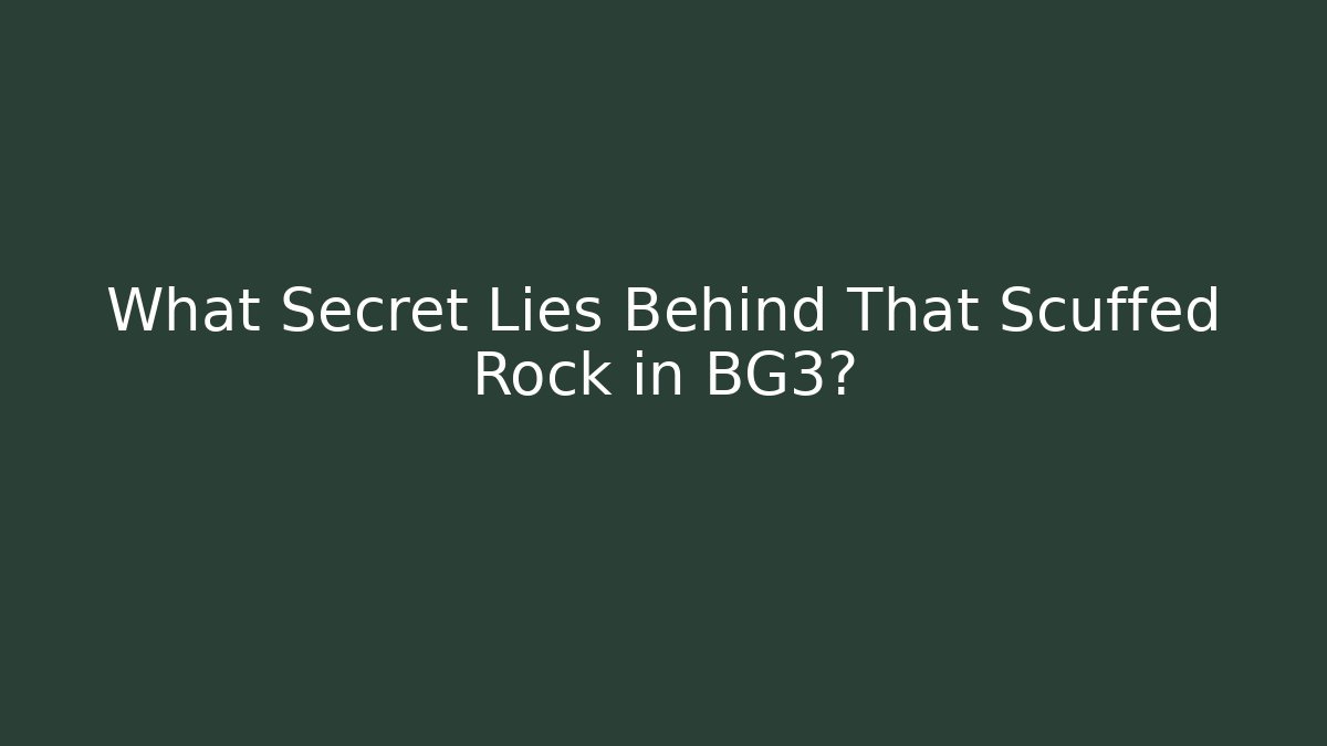 What Secret Lies Behind That Scuffed Rock in BG3?