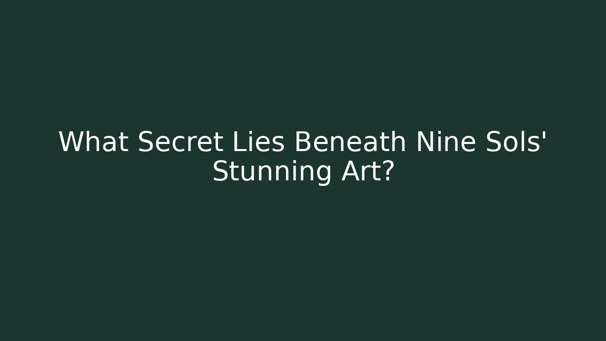What Secret Lies Beneath Nine Sols' Stunning Art?