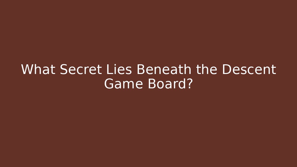 What Secret Lies Beneath the Descent Game Board?