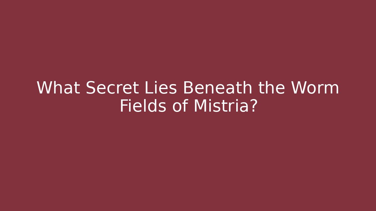 What Secret Lies Beneath the Worm Fields of Mistria?
