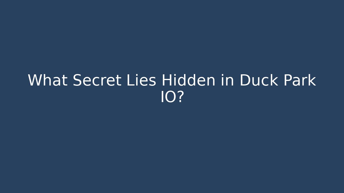 What Secret Lies Hidden in Duck Park IO?