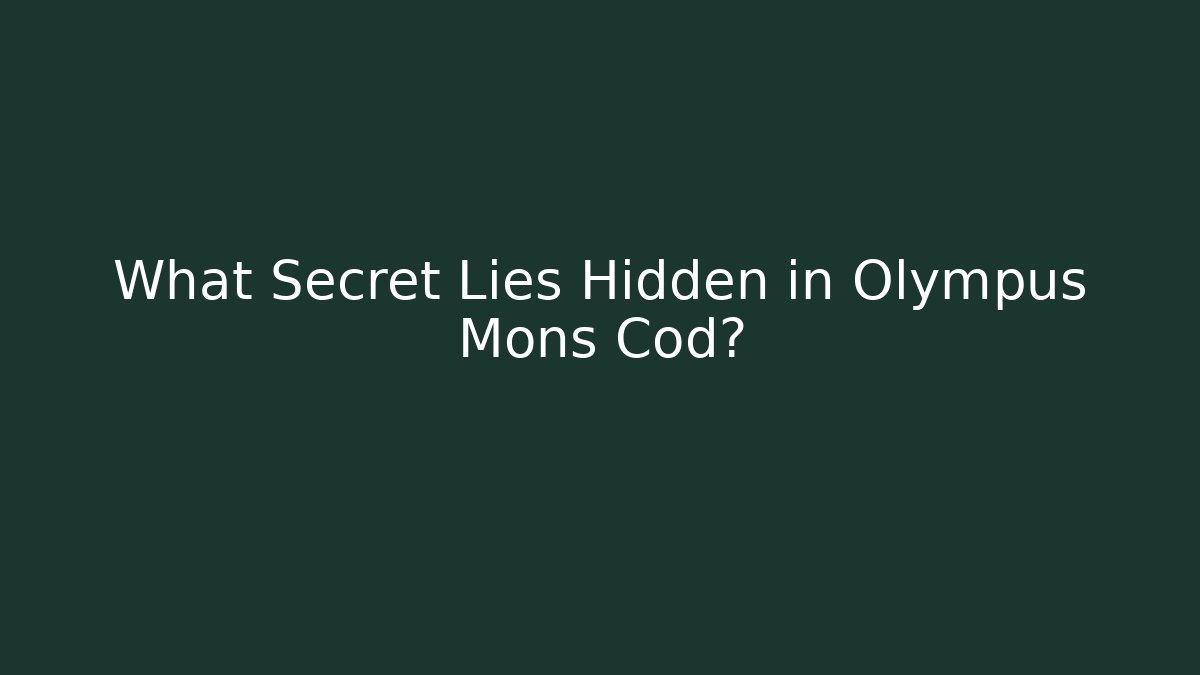 What Secret Lies Hidden in Olympus Mons Cod?
