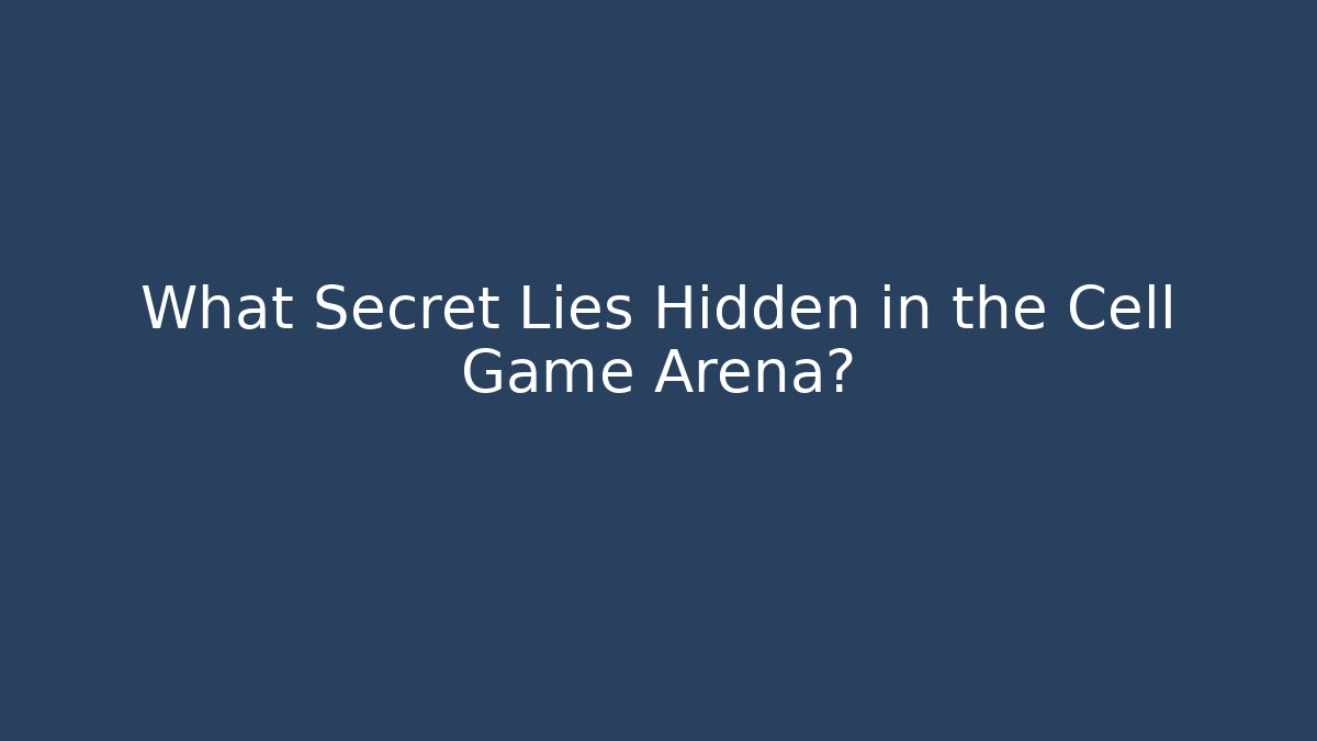 What Secret Lies Hidden in the Cell Game Arena?