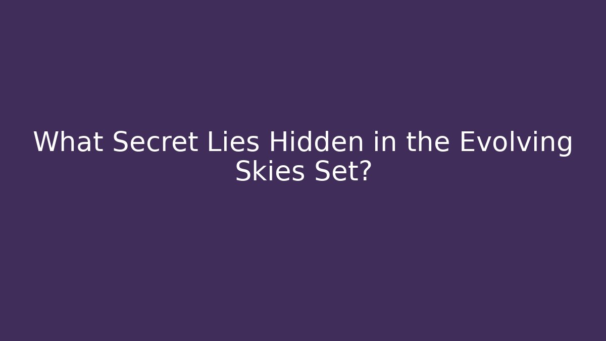 What Secret Lies Hidden in the Evolving Skies Set? - Vintage E-Juice