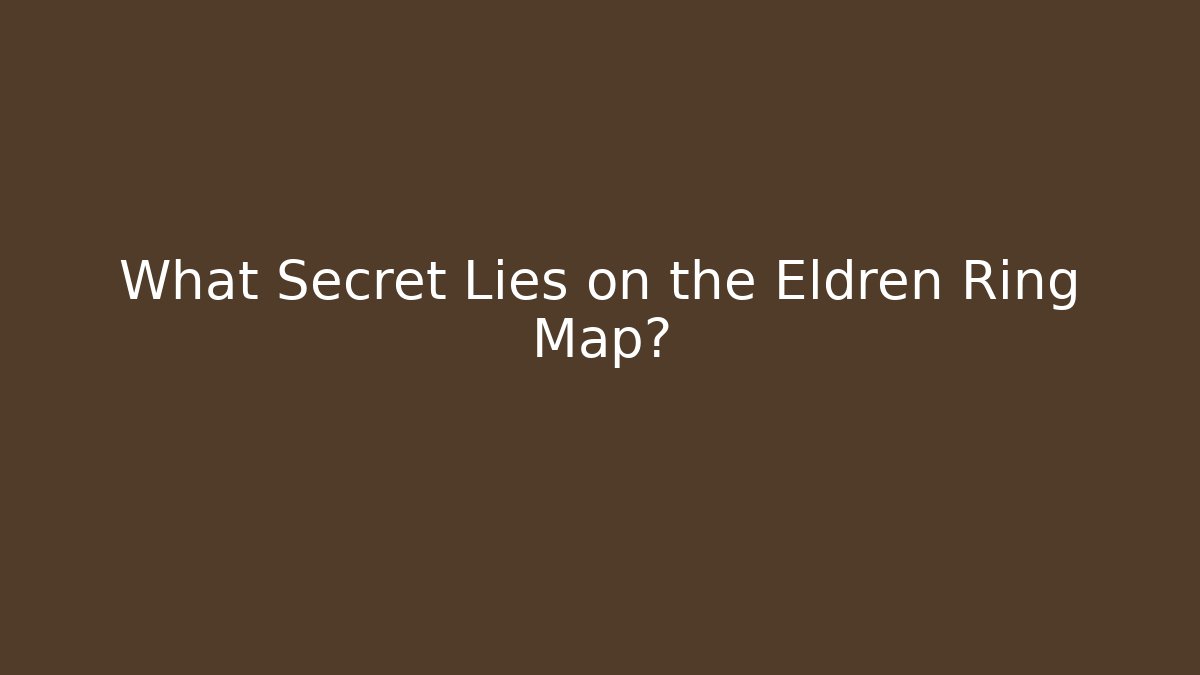 What Secret Lies on the Eldren Ring Map? - Vintage E-Juice