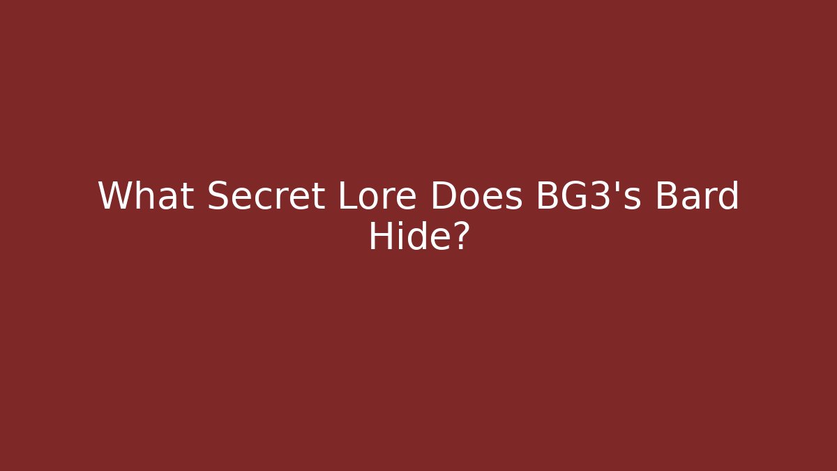 What Secret Lore Does BG3's Bard Hide?