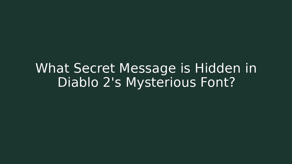 What Secret Message is Hidden in Diablo 2's Mysterious Font?