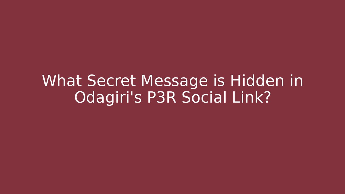 What Secret Message is Hidden in Odagiri's P3R Social Link?