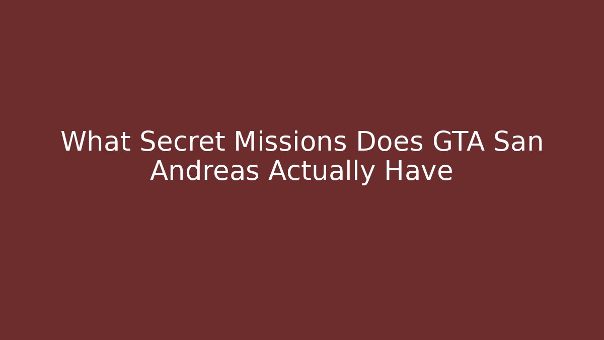 What Secret Missions Does GTA San Andreas Actually Have