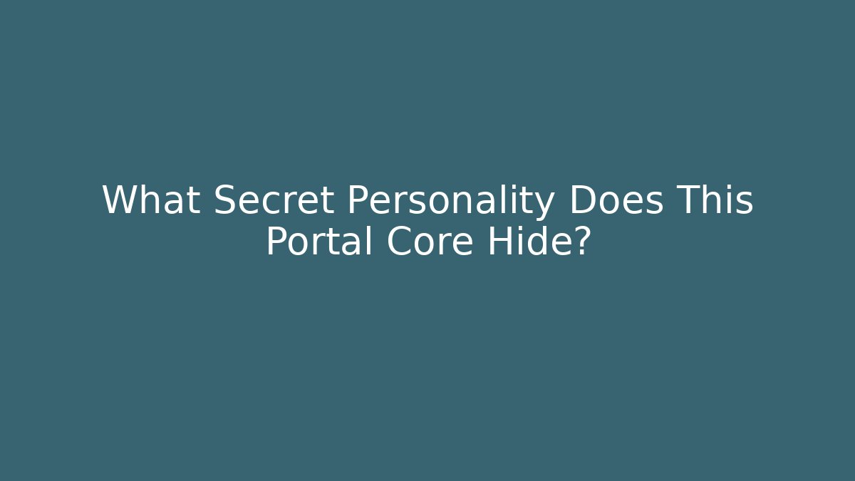 What Secret Personality Does This Portal Core Hide? - Vintage E-Juice