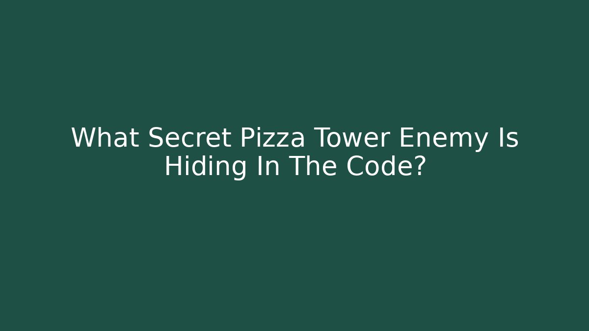What Secret Pizza Tower Enemy Is Hiding In The Code?