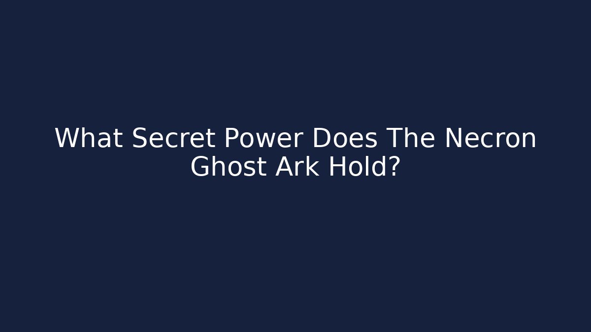 What Secret Power Does The Necron Ghost Ark Hold?