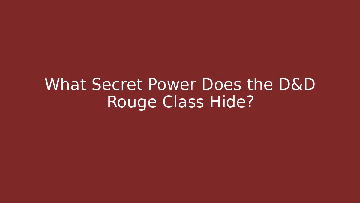 What Secret Power Does the D&D Rouge Class Hide?