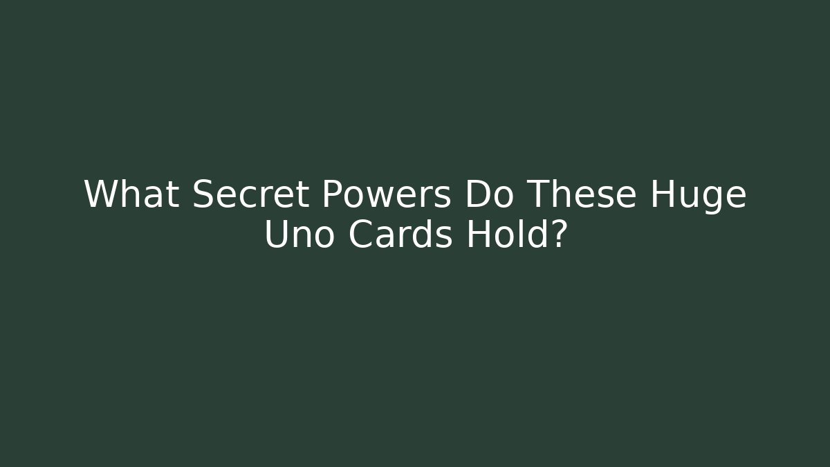 What Secret Powers Do These Huge Uno Cards Hold?
