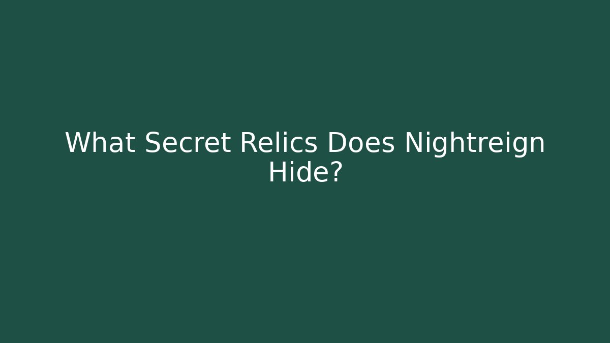 What Secret Relics Does Nightreign Hide?