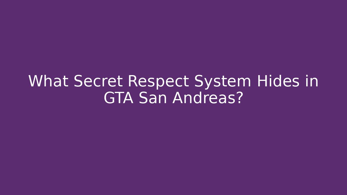 What Secret Respect System Hides in GTA San Andreas?