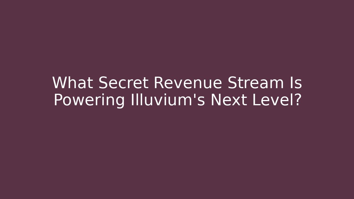 What Secret Revenue Stream Is Powering Illuvium's Next Level?