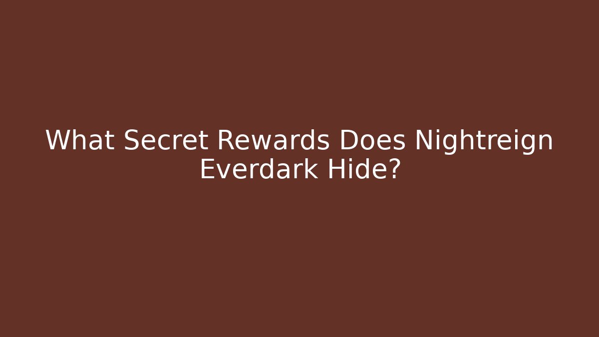 What Secret Rewards Does Nightreign Everdark Hide? - Vintage E-Juice