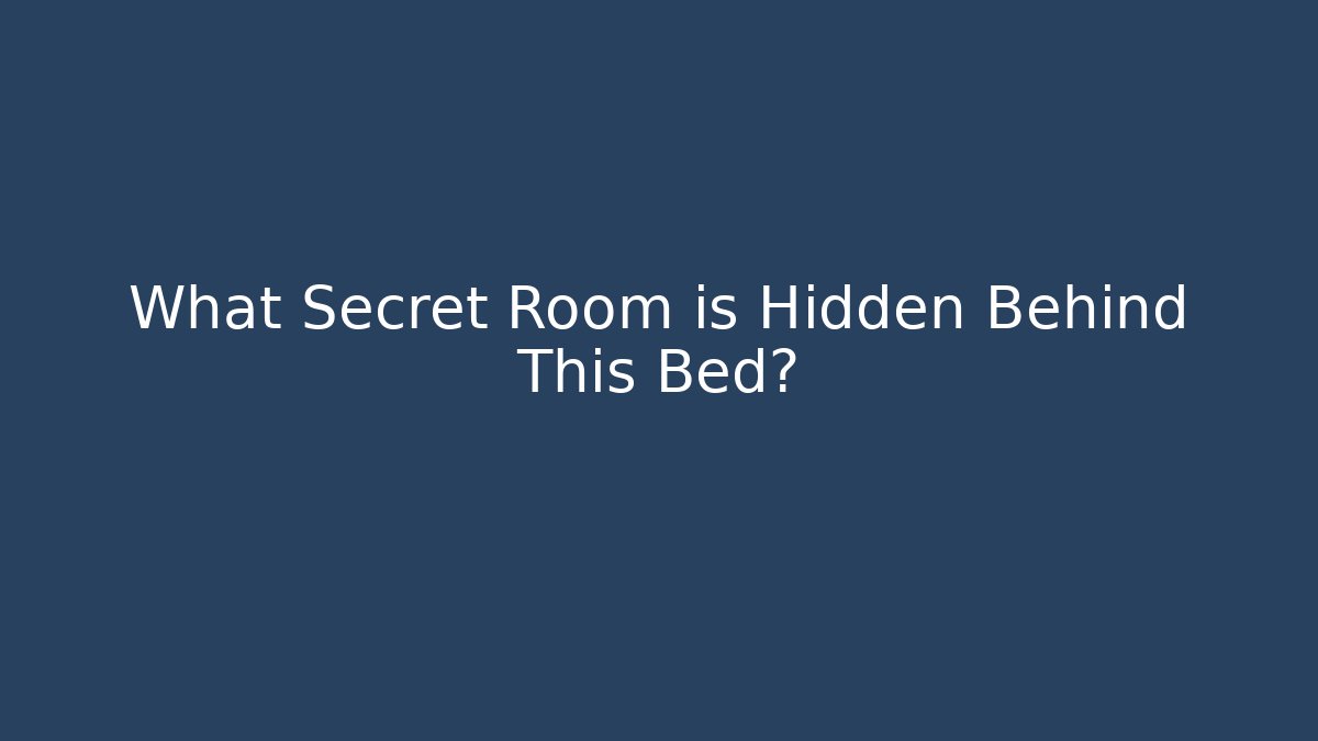 What Secret Room is Hidden Behind This Bed?
