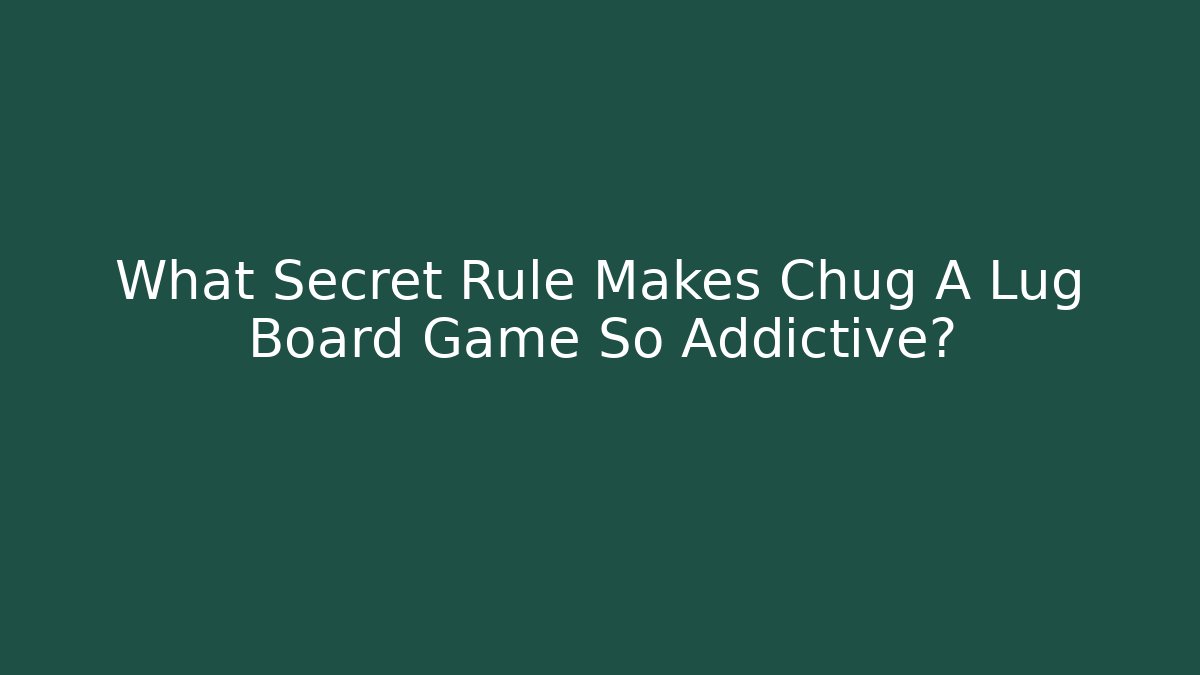What Secret Rule Makes Chug A Lug Board Game So Addictive?