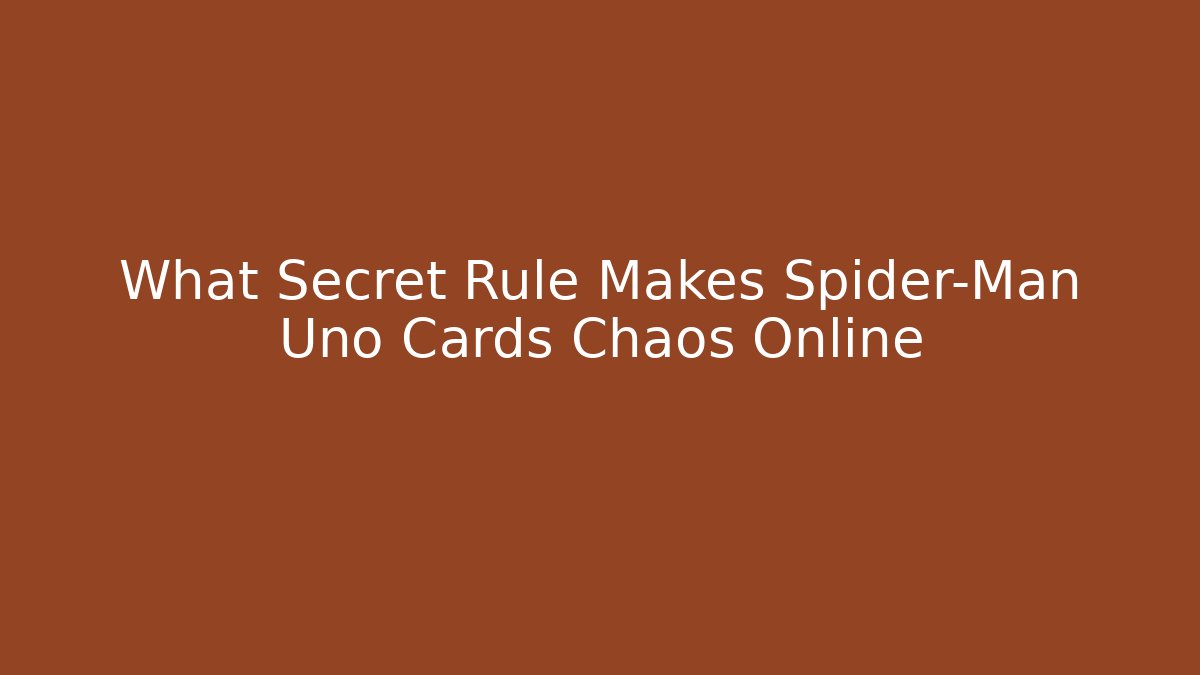 What Secret Rule Makes Spider-Man Uno Cards Chaos Online