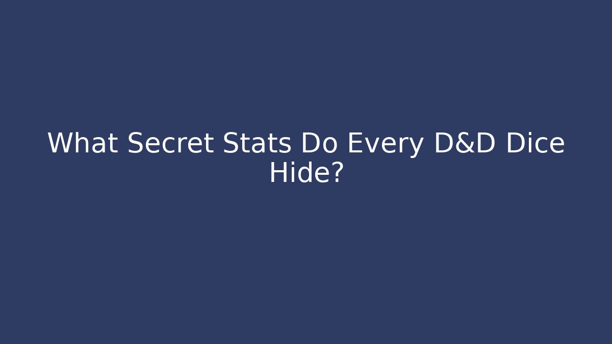 What Secret Stats Do Every D&D Dice Hide?