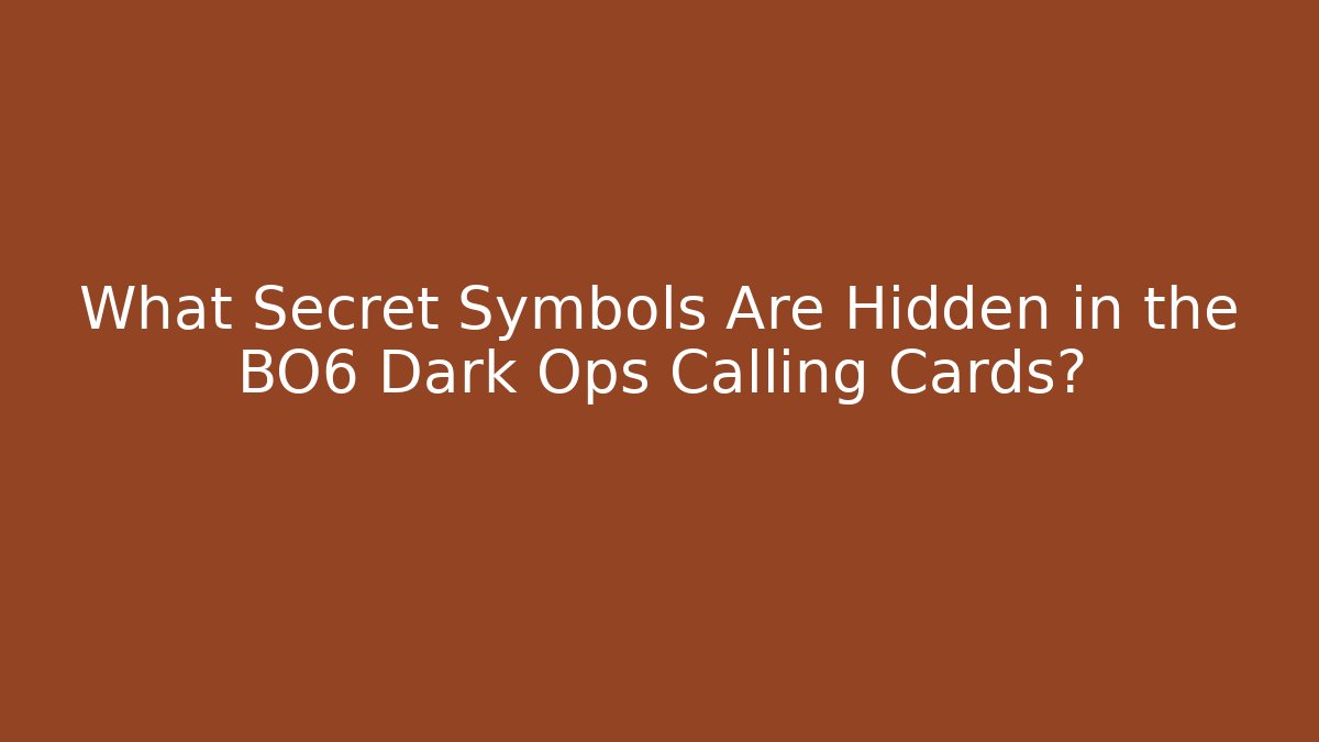 What Secret Symbols Are Hidden in the BO6 Dark Ops Calling Cards?