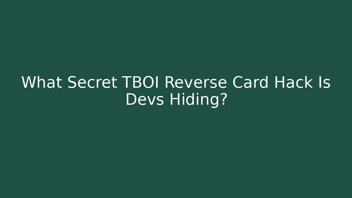 What Secret TBOI Reverse Card Hack Is Devs Hiding?
