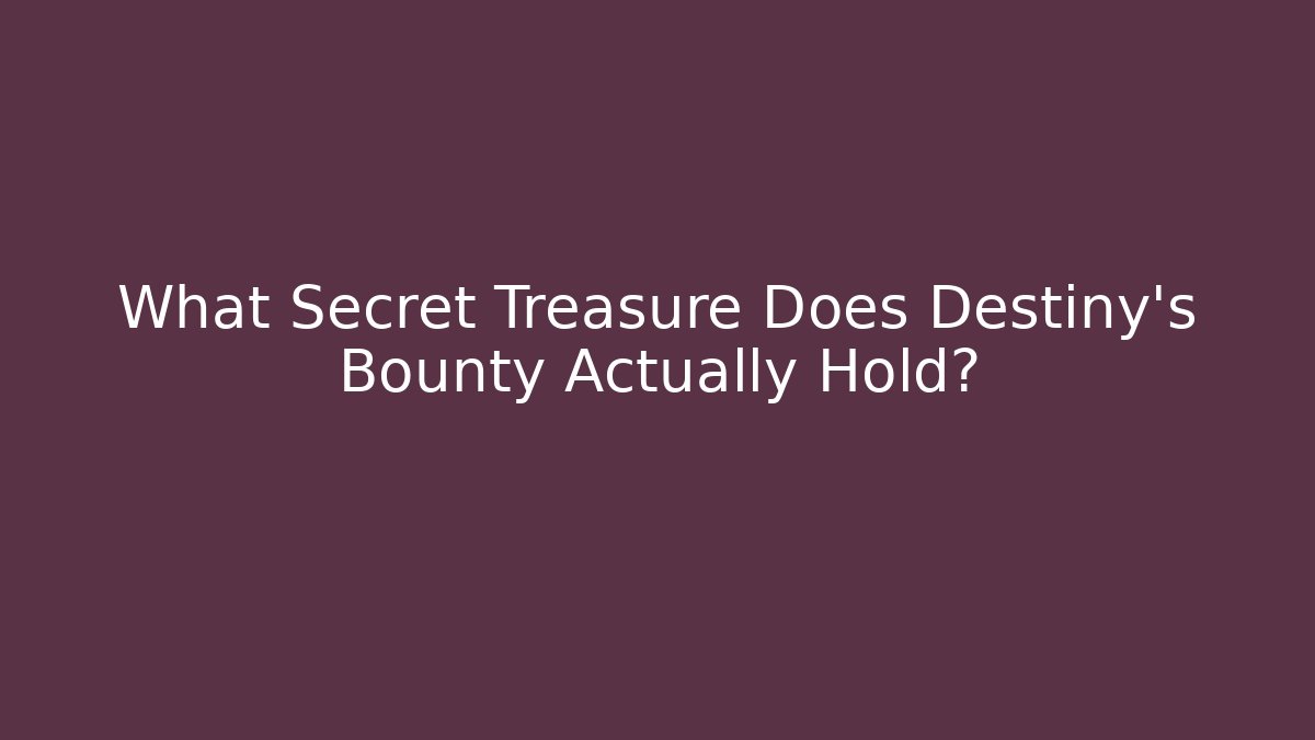 What Secret Treasure Does Destiny's Bounty Actually Hold? - Vintage E-Juice