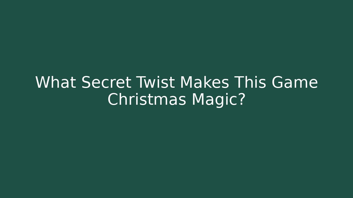 What Secret Twist Makes This Game Christmas Magic?