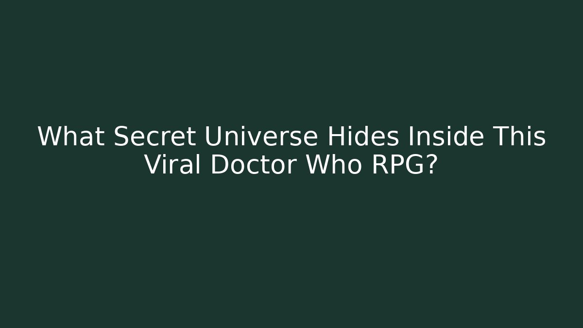 What Secret Universe Hides Inside This Viral Doctor Who RPG?