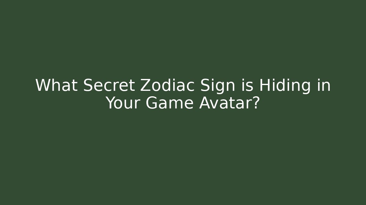 What Secret Zodiac Sign is Hiding in Your Game Avatar? - Vintage E-Juice