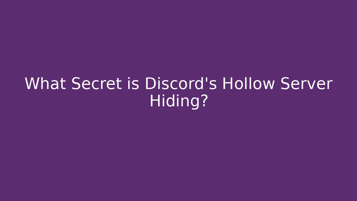 What Secret is Discord's Hollow Server Hiding?